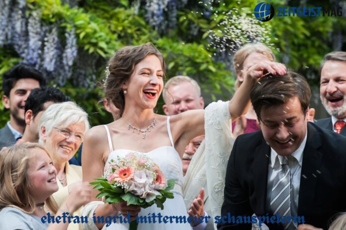 ehefrau ingrid mittermeier schauspielerin